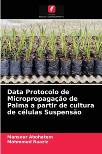 Data Protocolo de Micropropagação de Palma a partir de cultura de células Suspensão