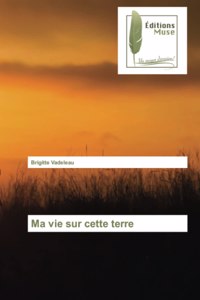 Ma vie sur cette terre