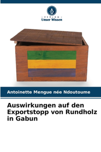 Auswirkungen auf den Exportstopp von Rundholz in Gabun