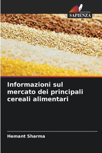 Informazioni sul mercato dei principali cereali alimentari