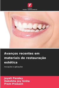 Avanços recentes em materiais de restauração estética