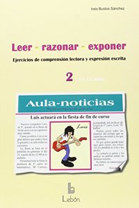 LEER-RAZONAR-EXPONER-2: Ejercicios de comprension lectora y expresion escrita. 11-12 anos.