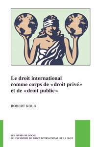 Le droit international comme corps de « droit privé » et de « droit public »