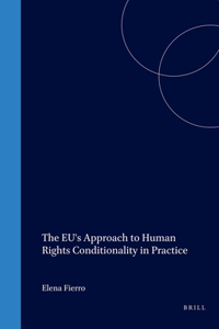 Eu's Approach to Human Rights Conditionality in Practice