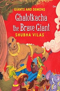 Giants And Demons  Ghatotkacha The Brave Giant (Story Book For Children) (Giants And Demons Series)