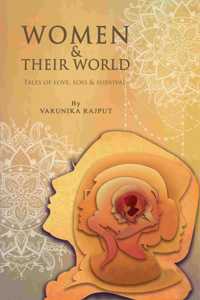 Women And Their World : Tales of love, loss, and survival