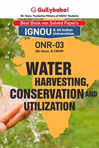 Gullybaba IGNOU BCOMG 1st, 5th Sem ONR-03 Water Harvesting, Conservation and Utilization in English -Latest Edition IGNOU Help Book with Solved Previous Year's Question Paper and Important Exam Notes