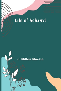 Life of Schamyl