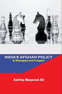 India's Afghan Policy: In Retrospect and Prospect