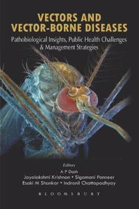 Vectors and Vector-Borne Diseases: Pathobiological Insights, Public Health Challenges & Management Strategies