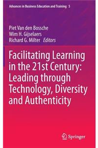 Facilitating Learning in the 21st Century: Leading Through Technology, Diversity and Authenticity