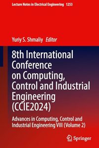 8th International Conference on Computing, Control and Industrial Engineering (Ccie2024)