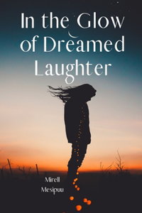 In the Glow of Dreamed Laughter