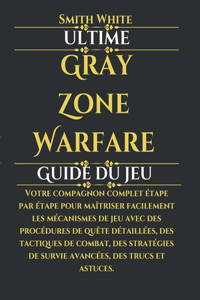 Ultime Gray Zone Warfare Guide du jeu