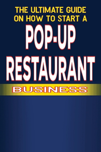 Ultimate Guide on How to Start a Pop-up Restaurant