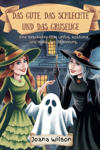 Das Gute, Das Schlechte Und Das Gruselige