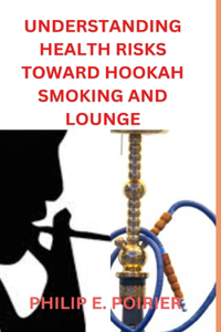 Understanding Health Risks Toward Hookah Smoking and Lounge
