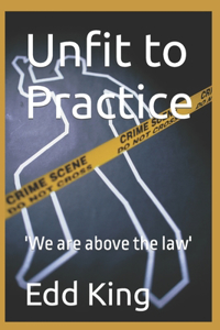 Unfit to Practice