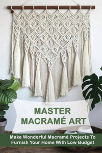 Master Macramé Art