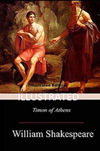 Timon of Athens By William Shakespeare (Illustrated)