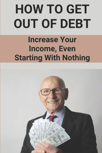 How To Get Out Of Debt