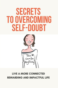 Secrets To Overcoming Self-Doubt