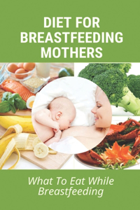 Diet For Breastfeeding Mothers