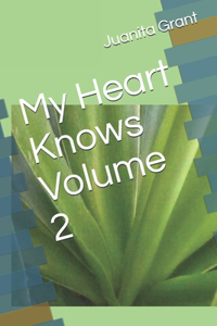 My Heart Knows Volume II Sequel to My Heart Knows Volume I