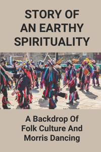 Story Of An Earthy Spirituality