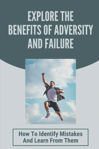 Explore The Benefits Of Adversity And Failure