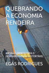 Quebrando a Economia Rendeira: Angola Caminho Para O Desenvolvimento Sustentável