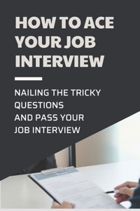 How To Ace Your Job Interview