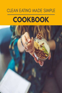 Clean Eating Made Simple Cookbook
