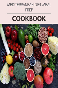 Mediterranean Diet Meal Prep Cookbook