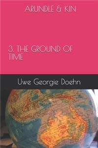 Arundle & Kin 3. the Ground of Time