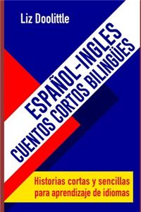 ESPAÑOL-INGLES.CUENTOS CORTOS BILINGUES. Historias cortas y sencillas para aprendizaje de idiomas
