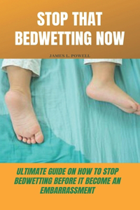 Stop That Bedwetting Now