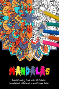 mandalas adult coloring book with 55 Detailed Mandalas for Relaxation and Stress Relief