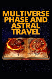 Multiverse Phase and Astral Travel