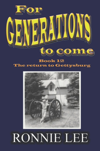 For Generations to come - Book 12 The return to Gettysburg