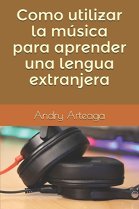 Como utilizar la música para aprender una lengua extranjera