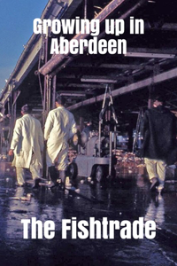 Growing up in Aberdeen The Fishtrade