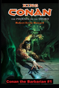 The Phoenix on the Sword Annotated (Conan the Barbarian #1)