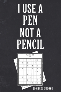 I Use a Pen Not a Pencil 100 Hard Sudoku