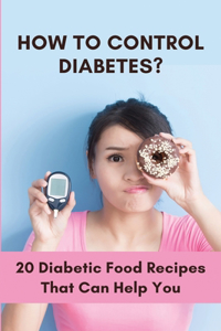 How To Control Diabetes?