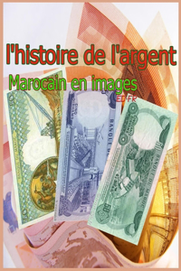 l'histoire de l'argent Marocain en images ED_FR