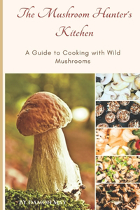 Mushroom Hunter's Kitchen