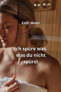 Ich spüre was, was du nicht spürst