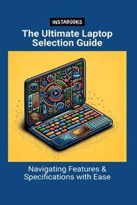 Ultimate Laptop Selection Guide