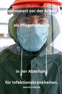 Lesenswert vor der Arbeit als Pflegehelfer/in in der Abteilung für Infektionskrankheiten